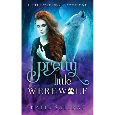 Pretty Little Werewolf - by  Katie Salidas (Paperback)
