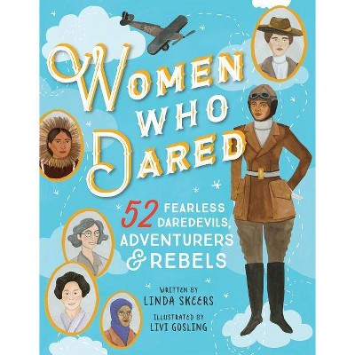 Women Who Dared - by  Linda Skeers (Hardcover)