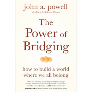 The Power of Bridging - by  John A Powell (Paperback) - 1 of 1