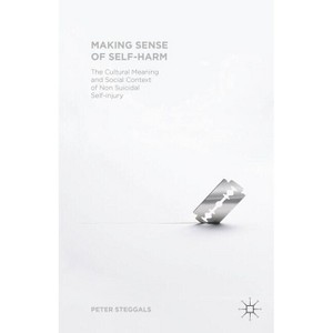 Making Sense of Self-Harm - by  Peter Steggals (Hardcover) - 1 of 1