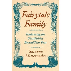 Fairytale Family - by  Susanna Mittermaier (Paperback) - 1 of 1