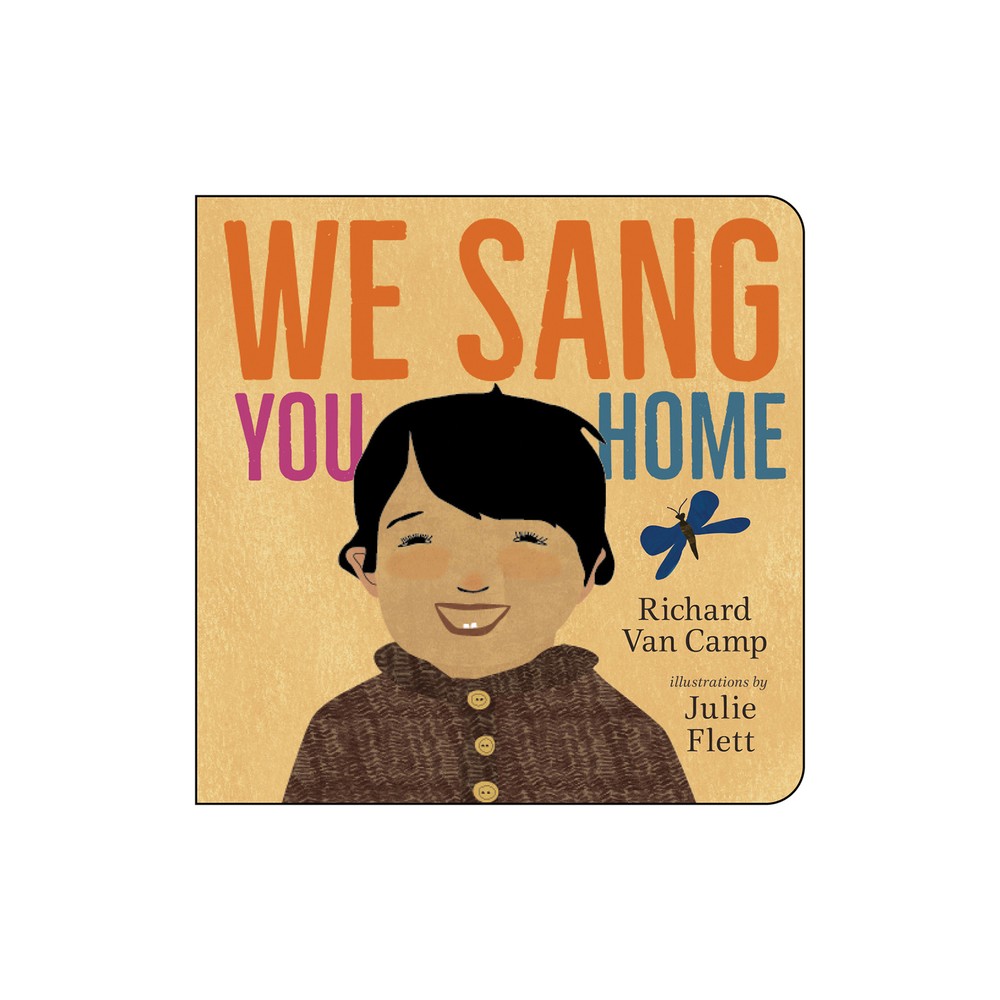 We Sang You Home - by Richard Van Camp (Board Book)