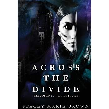 Across The Divide - by Stacey Marie Brown