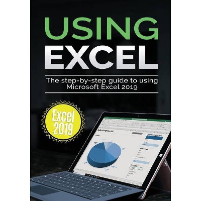 Using Excel 2019 - (Using Microsoft Office) by  Kevin Wilson (Paperback)