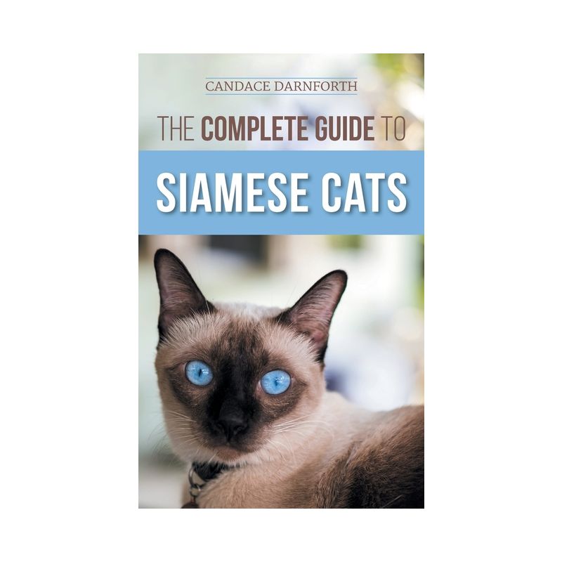 The Complete Guide to Siamese Cats - by  Candace Darnforth (Hardcover), 1 of 2