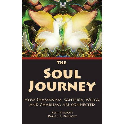 The Soul Journey - by  Kent Allan Philpott & Katie L C Philpott (Paperback)