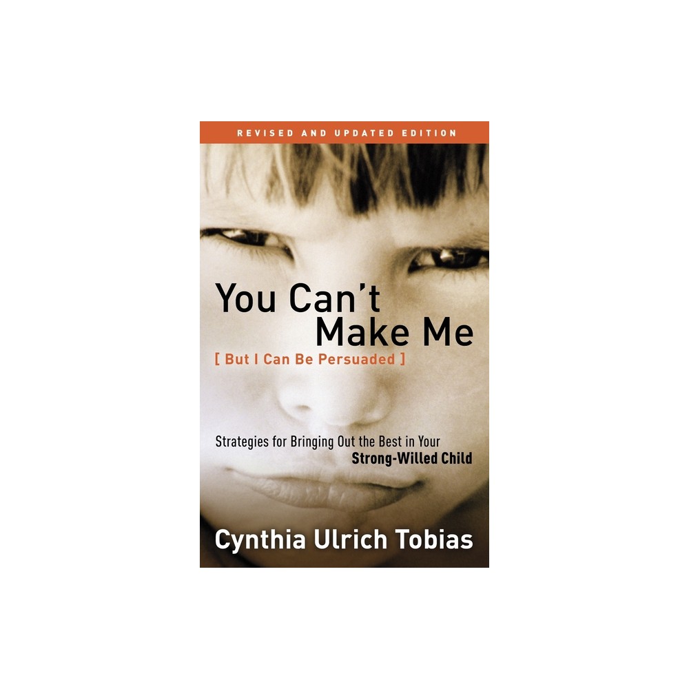 You Cant Make Me (But I Can Be Persuaded) - by Cynthia Tobias (Paperback)