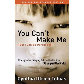 You Can't Make Me (But I Can Be Persuaded) - by  Cynthia Tobias (Paperback)