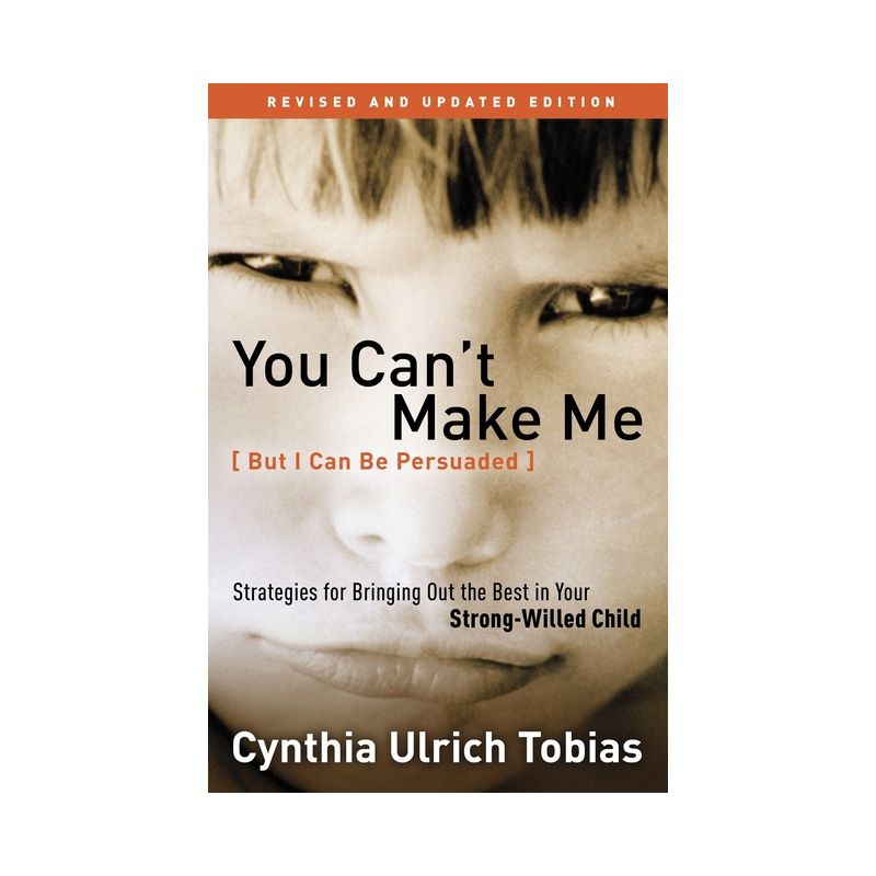 You Can't Make Me (But I Can Be Persuaded) - by  Cynthia Tobias (Paperback), 1 of 2
