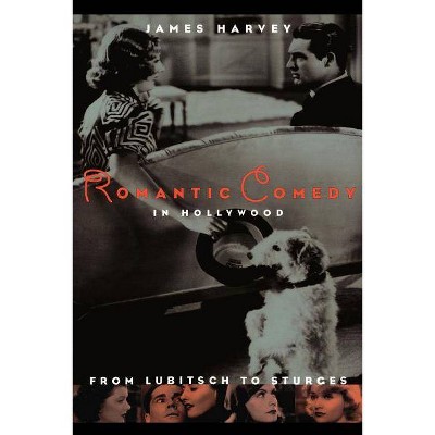 Romantic Comedy in Hollywood - by  James Harvey (Paperback)