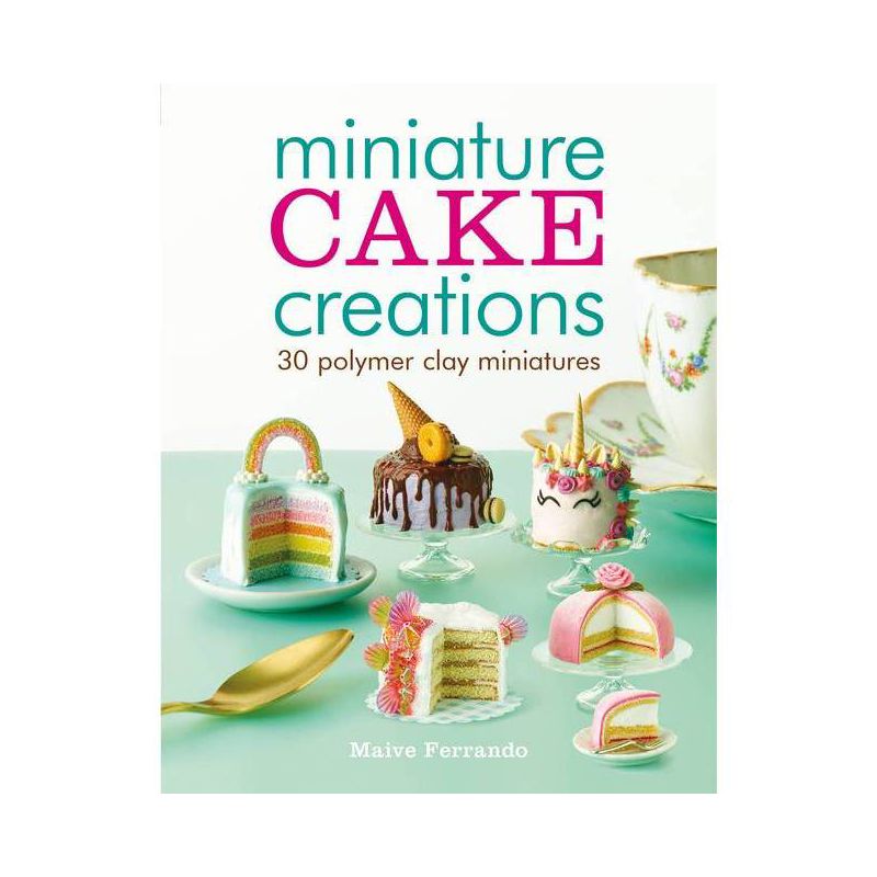 Miniature Cake Creations - by  Maive Ferrando (Paperback), 1 of 2