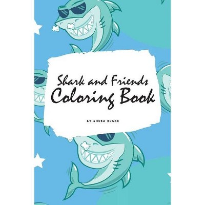 Shark and Friends Coloring Book for Children (6x9 Coloring Book / Activity Book) - by  Sheba Blake (Paperback)