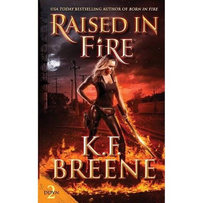 Raised in Fire - (Demon Days, Vampire Nights World) by  K F Breene (Paperback)