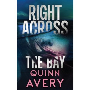 Right Across the Bay - by  Quinn Avery (Paperback) - 1 of 1
