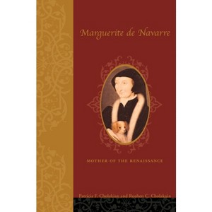 Marguerite de Navarre (1492-1549) - 2nd Edition by  Patricia Francis Cholakian & Rouben Cholakian (Hardcover) - 1 of 1