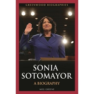 Sonia Sotomayor - (Greenwood Biographies) Annotated by  Meg Greene (Hardcover) - 1 of 1