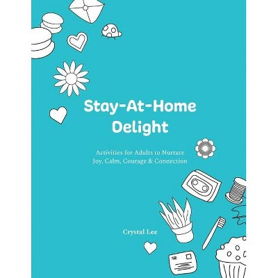 Stay-At-Home Delight - by  Crystal Lee (Paperback)