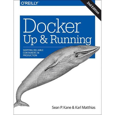 Docker: Up & Running - 2nd Edition by  Sean P Kane & Karl Matthias (Paperback)