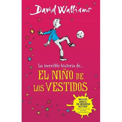 La Increíble Historia De...El Niño de Los Vestidos / The Boy in the Dress - by  David Walliams (Paperback)