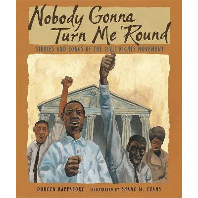 Nobody Gonna Turn Me 'Round - by  Doreen Rappaport (Paperback)