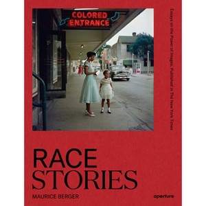 Race Stories: Essays on the Power of Images - (Vision & Justice Book) by  Maurice Berger (Hardcover) - 1 of 1