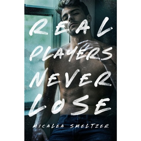 Real Players Never Lose - By Micalea Smeltzer (paperback) : Target