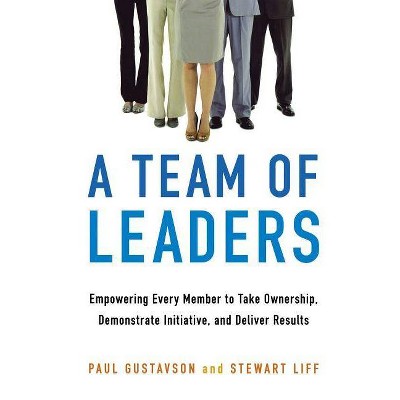 A Team of Leaders - by  Paul Gustavson & Stewart Liff (Paperback)