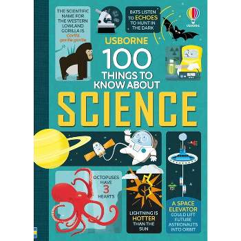 100 Things to Know about Science - by  Alex Frith & Jerome Martin & Minna Lacey & Jonathan Melmoth (Hardcover)