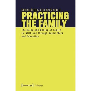 Practicing the Family - by  Sabine Bollig & Lisa Groß (Paperback) - 1 of 1
