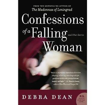 Confessions of a Falling Woman - by  Debra Dean (Paperback)
