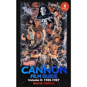 The Cannon Film Guide Volume II (1985-1987) (hardback) - by  Austin Trunick (Hardcover) - 1 of 1