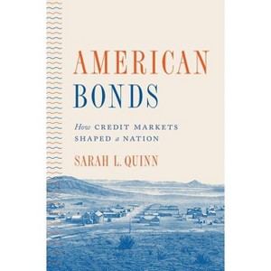 American Bonds - (Princeton Studies in American Politics) by  Sarah L Quinn (Paperback) - 1 of 1