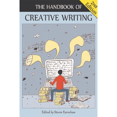 The Handbook of Creative Writing - 2nd Edition by  Steven Earnshaw (Paperback)