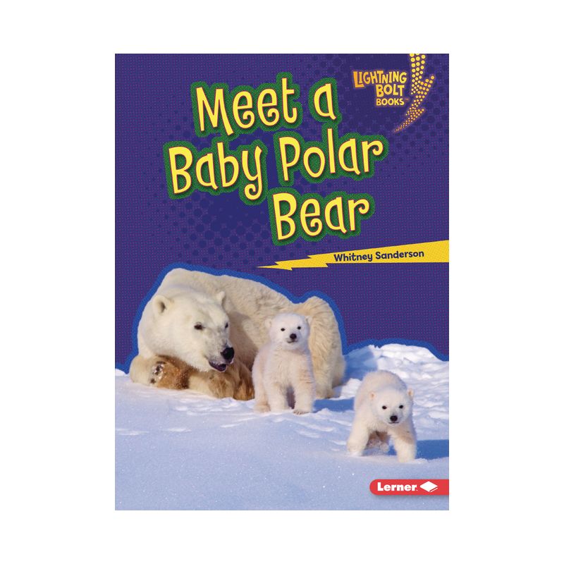 Meet a Baby Polar Bear - (Lightning Bolt Books (R) -- Baby North American Animals) by  Whitney Sanderson (Paperback), 1 of 2