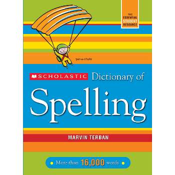 Scholastic Dictionary of Spelling - by  Marvin Terban (Paperback)