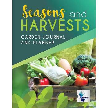 Seasons and Harvests Garden Journal and Planner - by  Planners & Notebooks Inspira Journals (Paperback)
