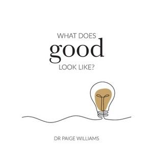 What does good look like? - by  Williams (Paperback) - 1 of 1