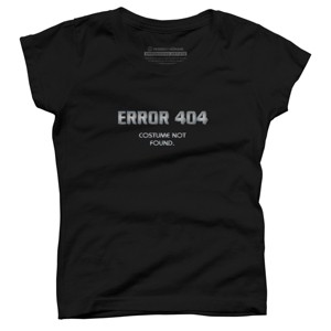 Girl's Design By Humans Error 404 Costume not found, Halloween Design By InfaredDesigns T-Shirt - 1 of 3