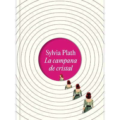 La Campana de Cristal (Edición Ilustrada) / The Bell Jar (Illustrated Edition) - by  Sylvia Plath (Hardcover)