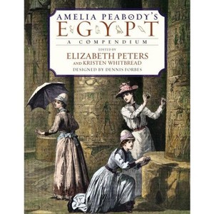 Amelia Peabody's Egypt - by  Elizabeth Peters & Kristen Whitbread (Hardcover) - 1 of 1