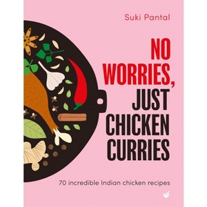 No Worries, Just Chicken Curries - by  Suki Pantal (Hardcover) - 1 of 1