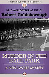 Murder in the Ball Park - (Nero Wolfe Mysteries) by  Robert Goldsborough (Paperback)