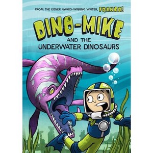 Dino-Mike and the Underwater Dinosaurs - (Dino-Mike!) by  Franco Aureliani (Paperback) - 1 of 1