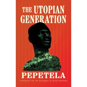 The Utopian Generation - (Biblioasis International Translation) by  Pepetela (Paperback) - 1 of 1