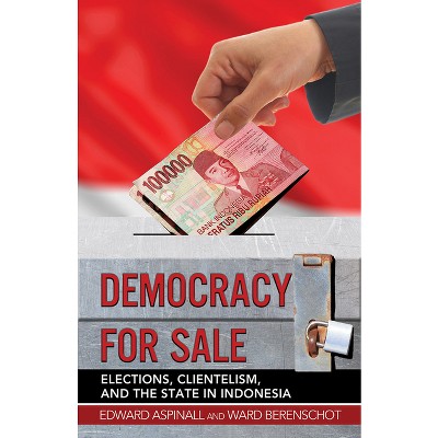 Democracy for Sale - by  Edward Aspinall & Ward Berenschot (Hardcover)