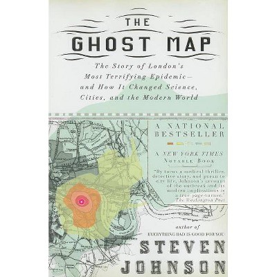 The Ghost Map - by  Steven Johnson (Paperback)