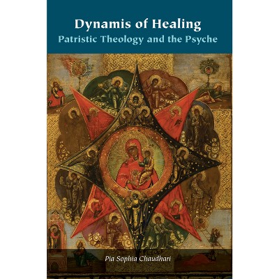 Dynamis of Healing - (Orthodox Christianity and Contemporary Thought) by  Pia Sophia Chaudhari (Paperback)