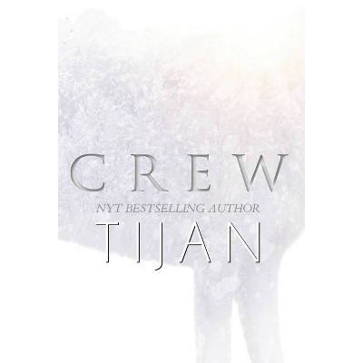 Crew (Hardcover) - by  Tijan