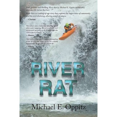 River Rat - by  Michael E Oppitz (Paperback)