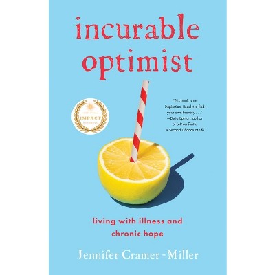 Incurable Optimist - by  Jennifer Cramer-Miller (Paperback)